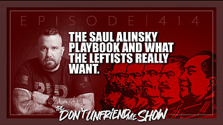 Why Leftists embrace socialism and the Saul Alinsky playbook. Ep.414 | 12DEC22