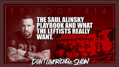 Why Leftists embrace socialism and the Saul Alinsky playbook. Ep.414 | 12DEC22