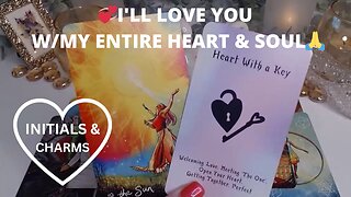 💞I'LL LOVE YOU W/MY ENTIRE HEART & SOUL🙏✨COLLECTIVE LOVE TAROT READING 💓INITIALS & CHARMS✨