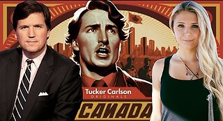 "Oh 'Canada' Is Dying" 'Tucker Carlson' Interview's 'Canadian' Freedom Fighter 'Lauren Southern'