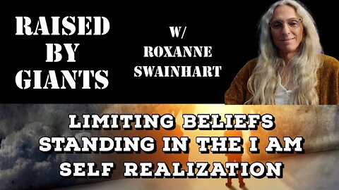 Limiting Beliefs, Standing in the I Am, Self Realization with Roxanne Swainhart