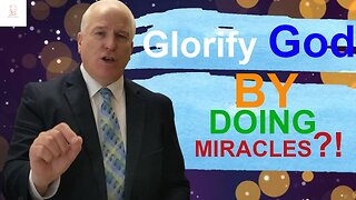 How to glorify God by doing miracles?!