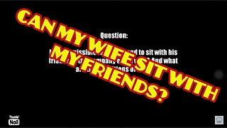 Can my wife sit with my friends? Shaykh Al Albaanee.