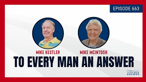 Episode 663 - Pastor Mike Kestler and Pastor Mike MacIntosh on To Every Man An Answer
