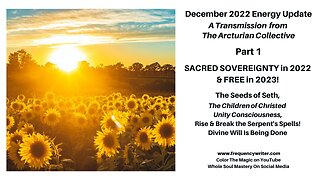 December 2022: Sovereignty in 2022, Free In 2023, The Seeds of Seth Are Breaking Serpent Spells!