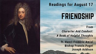 Friendship XIV: Day 227 readings from "Character And Conduct" - August 17