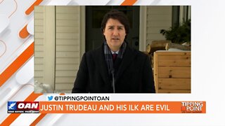 Tipping Point - Pedro Gonzalez - Justin Trudeau and His Ilk Are Evil