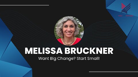 Want Big Change? Start Small! : Melissa Bruckner