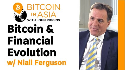 Niall Ferguson On Bitcoin And Financial Evolution - Bitcoin In Asia