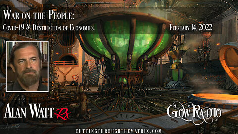 Alan Watt - "WAR ON THE PEOPLE: Covid & Economic Destruction" 2.14.22