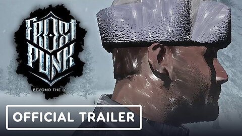 Frostpunk: Beyond the Ice - Official Early Access Launch Trailer