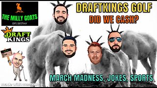 Ridiculous DraftKings Golf lineups & March Madness is a National Treasure