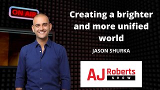 Creating a brighter and more unified world - with Jason Shurka