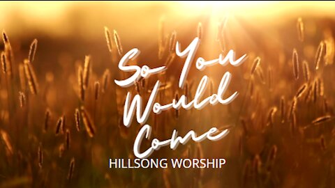 Lyric Video: So You Would Come:Hillsong Music