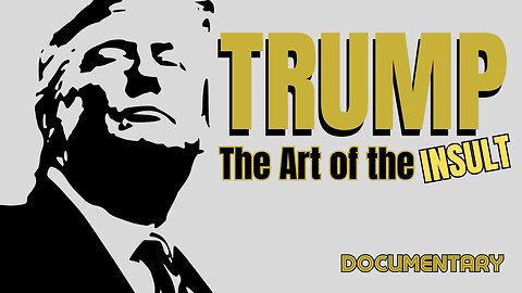 Documentary: TRUMP 'The Art of the Insult'