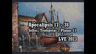 Apocalipsis 17 - 38 - Sellos, Trompetas y Plagas 11
