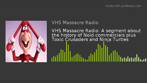 VHS Massacre Radio: A segment about the history of Noid commercials plus Toxic Crusaders and Ninja T