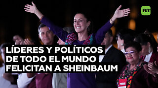 Líderes y políticos de todo el mundo felicitan a Sheinbaum por su triunfo