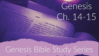 Genesis Ch. 14-15 Bible Study: Sealing the Covenant