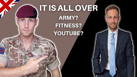 IT IS ALL OVER! ARMY? FITNESS? YOUTUBE?