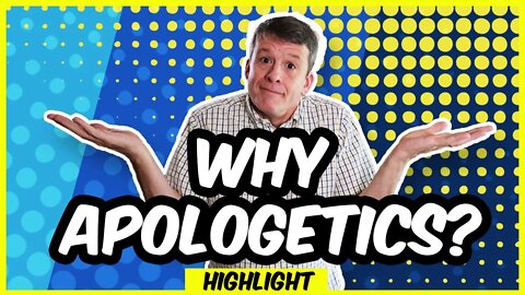 The Importance of Apologetics