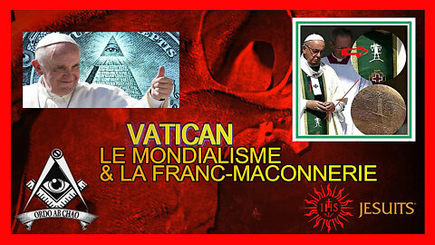 VATICAN, FRANC MACONNERIE & MONDIALISME ... (Hd 720) Autre lien au descriptif