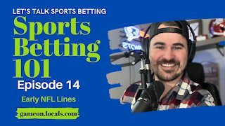 Sports Betting 101 Ep 14: Betting Early NFL Lines