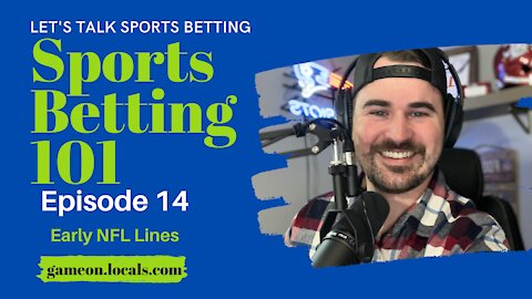 Sports Betting 101 Ep 14: Betting Early NFL Lines