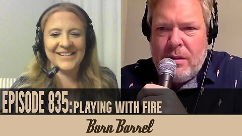 EPISODE 835: Playing With Fire