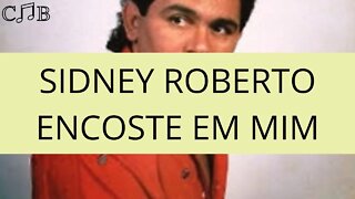 Sidney Roberto - Encoste em Mim