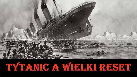 TITANIC A WIELKI RESET I AGENDA 2030