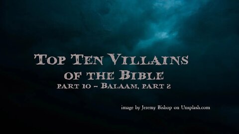 Top Ten Villains of the Bible, part 10 - Balaam, part 2
