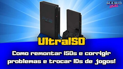 UltraISO - Como reconstruir ISOs e corrigir problemas de tela branca e trocar IDs de jogos!