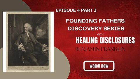 Founding Fathers Discovery Series Episode 4.1 Benjamin Franklin