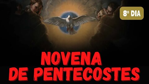 08º Dia - Novena de Pentecostes