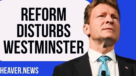 Reform Party Impact ALARMS Westminster