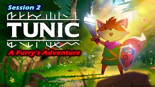 Tunic: A Furry's Adventure (Session 2) [Old Mic]