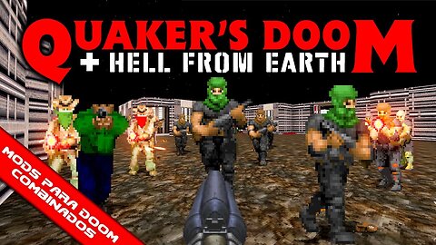 Hell from Earth + Quaker's DOOM [Mods para Doom Combinados]