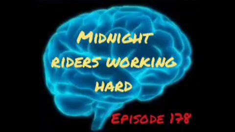 MIDNIGHT RIDERS WORKING HARD - IT'S A WAR FOR YOUR MIND - Episode 178 with HonestWalterWhite