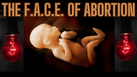 The F.A.C.E. Of Abortion - This Is A Tough Discussion