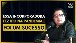 Essa INCORPORADORA FEZ IPO NA PANDEMIA e foi um SUCESSO | Cortes do Mi Casa