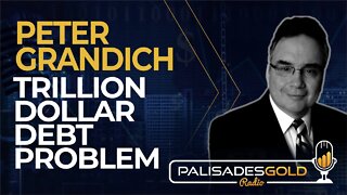 Peter Grandich: Trillion-Dollar Debt Problem