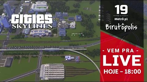 Vem Pra Live! - Cities Skylines - Birutópolis [Ep19] Metrô [parte 1]