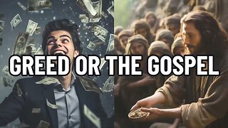 Greed Vs. The Gospel