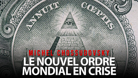 MICHEL CHOSSUDOVSKY - LE NOUVEL ORDRE MONDIAL EN CRISE