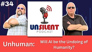 34. Unhuman: Will AI be the Undoing of Humanity?
