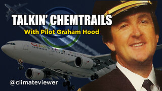 Talkin’ Chemtrails with Pilot Graham Hood