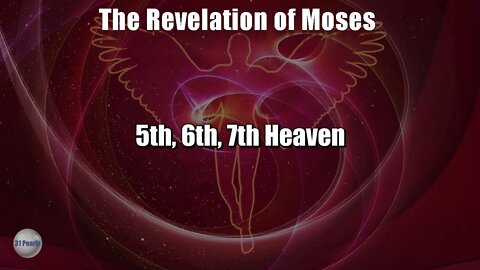 Revelation of Moses - 5th Heaven, 6th Heaven, 7th Heaven