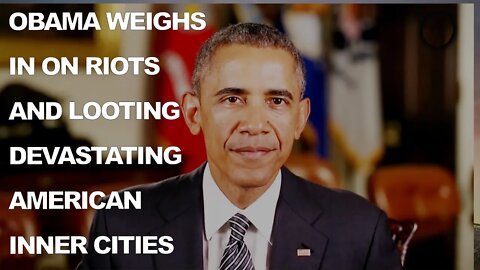 Obama weighs in on riots and looting devastating American cities.