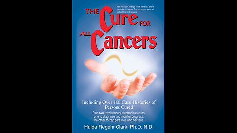A Cancer Cure?-- Dr. Hulda Clark